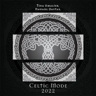 Celtic Mode 2022 by Tina Amalier