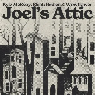 Joel's Attic by Elijah Bisbee