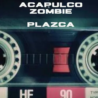 Plazca by Acapulco Zombie