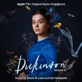 Dickinson: Season Three (Apple TV+ Original Series Soundtrack) by Drum & Lace