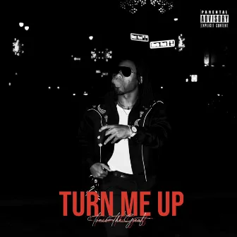 Turn me up by Tonio The Great