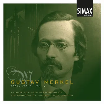 Gustav Merkel Organ Works, Vol. 4 by Halgeir Schiager