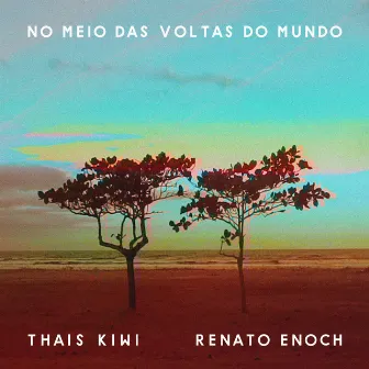 No Meio das Voltas do Mundo by Thais Kiwi