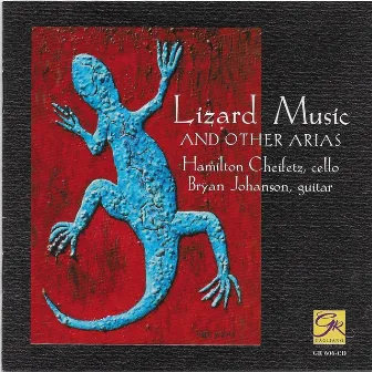 Lizard Music and Other Arias by Hamilton Cheifetz