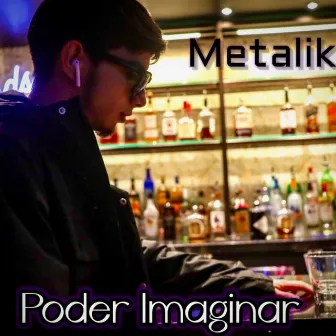 Poder Imaginar by Metalik