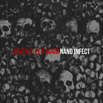 Never Sleep Again by Nano Infect