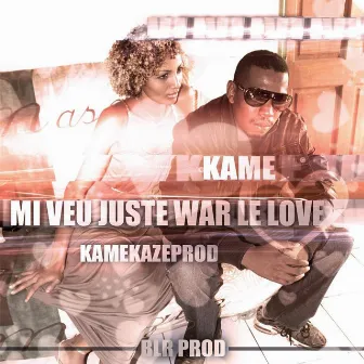 Mi veut juste war le love by Kame