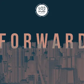 Forward by LOJ Worship