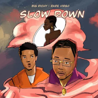 Slow Down by Big Richy