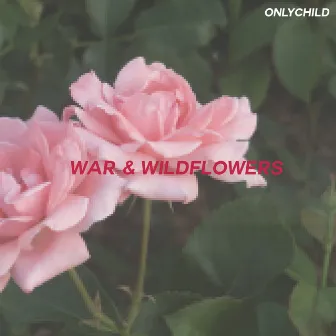 War & Wildflowers by Onlychild