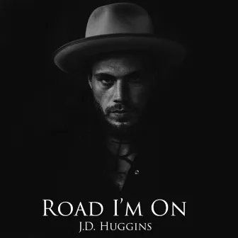 Road I'm On by J.D. Huggins