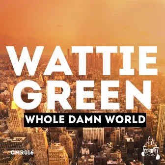 Whole Damn World by Wattie Green