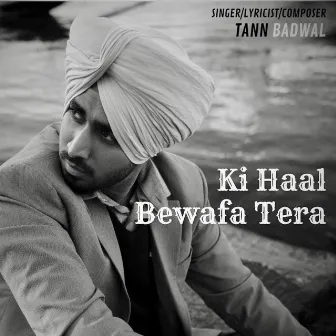 Ki Haal Bewafa Tera by Tann Badwal