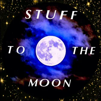 Stuff to the Moon by Smiling Horse