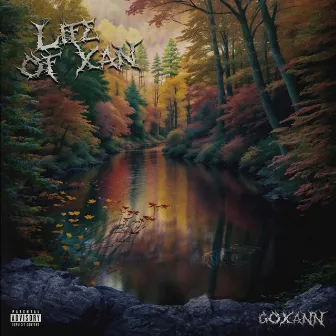 Life Of Xan by Goxan