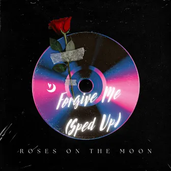 Forgive Me (Sped Up) by Roses On The Moon