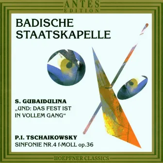 Peter Tschaikowsky, Sofia Ansgatowna Gubaidulina by Badische Staatskapelle