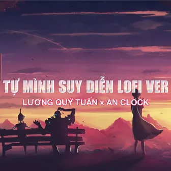 Tự Mình Suy Diễn (Lo-Fi) by An Clock