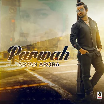 Parwah by Aryan Arora