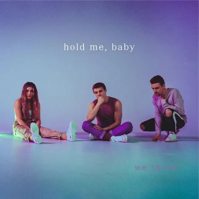 hold me, baby