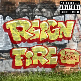 Reign Fire by Flip Grimace