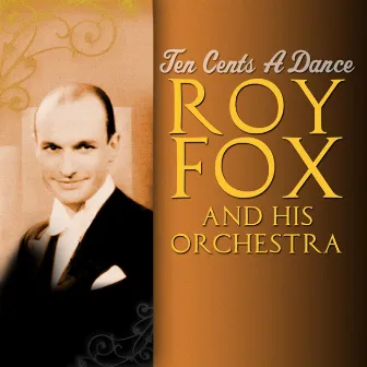 Ten Cents A Dance by Roy Fox and His Orchestra