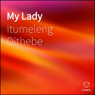 My Lady by Itumeleng Dithebe