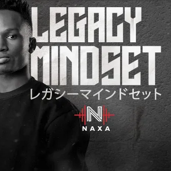 Legacy Mindset by Naxa