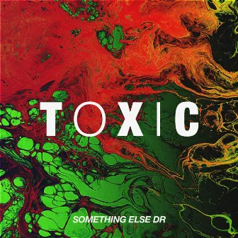 Toxic by Something Else DR