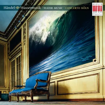 Händel: Water Music by Concerto Köln