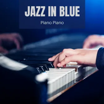 Jazz in Blue: Relaxing Piano Music by Piano Piano