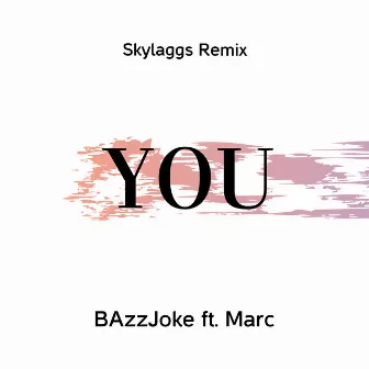 You - Skylaggs Remix by BAzzJoke