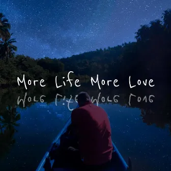 More Life More Love by JJM