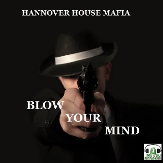 Blow Your Mind by Hannover House Mafia