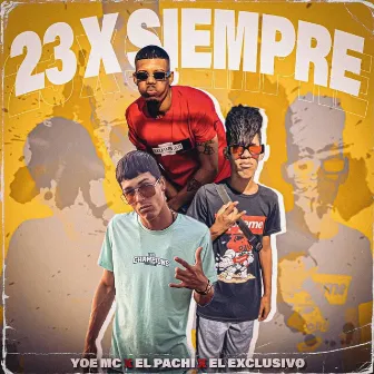 23 x siempre by Yoe MC x EL Pachy