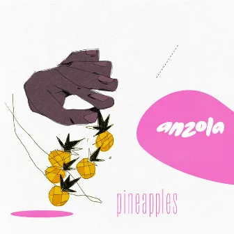 Pineapples by Anzola