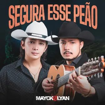 Segura Esse Peão by Mayck & Lyan