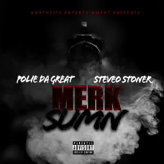 Merk Sumn (feat. Steve Stoner) by Polie Da Great