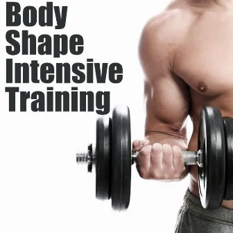 Body Shape Intensive Training – Weight Loss Exercises, Workout Program, Get Ready, Fitness Music, Aerobics by Pilates Dance Music Universe