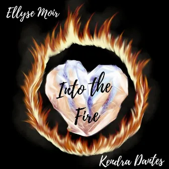 Into the Fire by Kendra Dantes