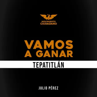 Vamos A Ganar Tepatitlán by Julio Pérez