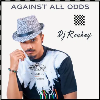 AGAINST ALL ODDS by DJ. Ronkay