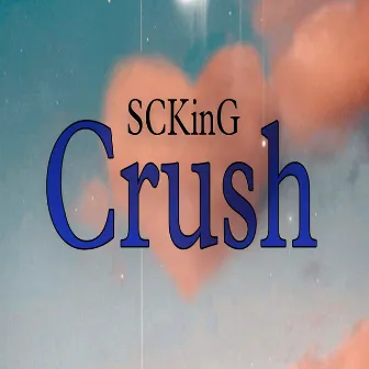 Crush by SCKinG