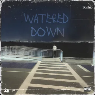 Watered Down by Toshi