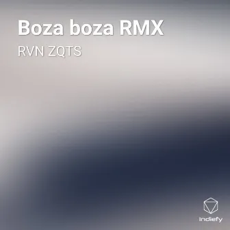 Boza boza RMX (Remix) by RVN ZQTS