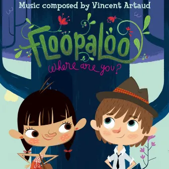 Floopaloo (Music from the Original TV Series) by Vincent Artaud