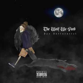 The Wolf We Feed by Jay Influential