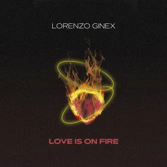 Love Is On Fire by Lorenzo Ginex