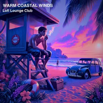 Warm Coastal Winds by Lofi Lounge Club