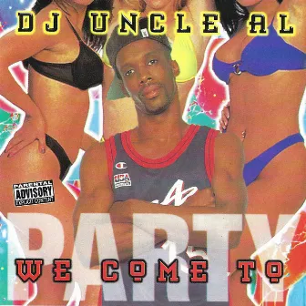 We Come To Party by Dj Uncle Al